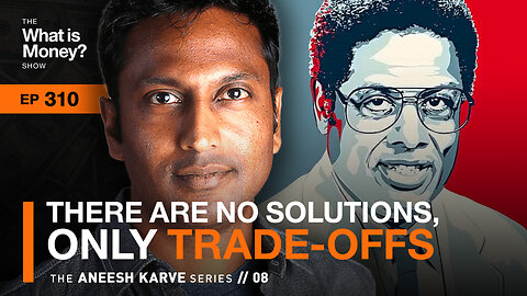 There are No Solutions, Only Trade-Offs with Aneesh Karve (WiM310)
