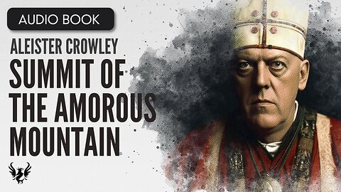 💥 ALEISTER CROWLEY ❯ Summit of the Amorous Mountain (Short Poem) ❯ AUDIOBOOK 📚