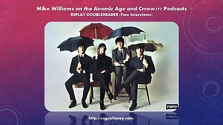 Sage of Quay™ - REPLAY DOUBLEHEADER - Mike Williams on the Anomic Age & Crrow777 Podcasts
