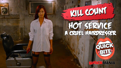 The HOT SERVICE A CRUEL HAIRDRESSER Quick Bite Kill Count Video! (2015) Steamy and Gory Revenge!