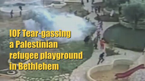 IOF Tear-gassing a Palestinian refugee playground in Bethlehem