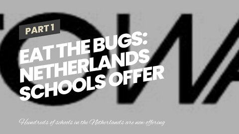 Eat The Bugs: Netherlands Schools Offer Mealworms & Insects to Children as ‘Sustainable’ Meat S...