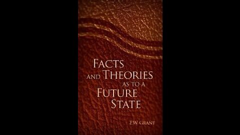 Facts and Theories as to a Future State, Chapter 17 Eternal Life: What is It?, By F W Grant
