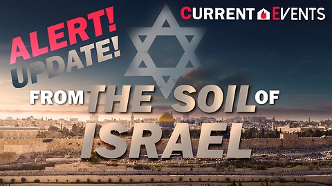 Alert - Update From The Soil Of Israel