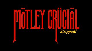 Motley Crucial, "Stripped", Kickstart My Heart by Motley Crue