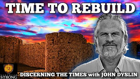 Discern the Times & Rebuild the Wall with John Dyslin.