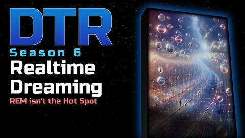 DTR S6: Real-time Dreaming