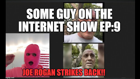 SOME GUY ON THE INTERNET SHOW, Ep 9: Joe Rogan Strikes Back! At the legacy media