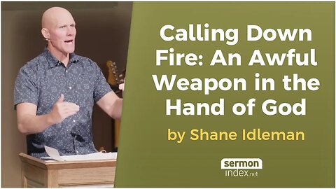 Calling Down Fire: An Awful Weapon in the Hand of God by Shane Idleman