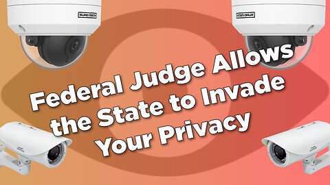 Federal Judge Allows The State to Invade Your Privacy