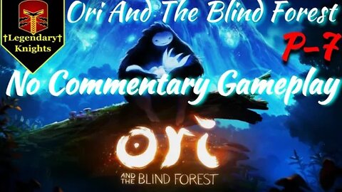 Ori And The Blind Forest - No Commentary Gameplay. Part 7