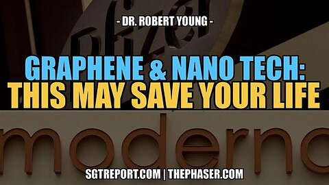 GRAPHENE & NANO TECH - THIS MAY SAVE YOUR LIFE - Dr. Robert Young