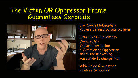 The Victim OR Oppressor Frame Guarantees Genocide