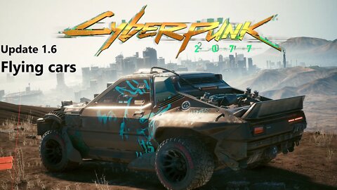 Cyberpunk 2077 Update 1.6 flying cars