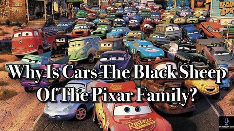 Why Is Cars The Black Sheep Of The Pixar Family?