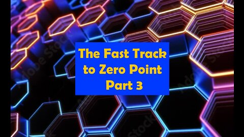 The Fast Track to Zero Point: Part 3