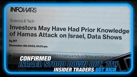 CONFIRMED: ISRAEL STOOD DOWN ON OCTOBER 7TH AND INSIDER TRADERS GOT RICH