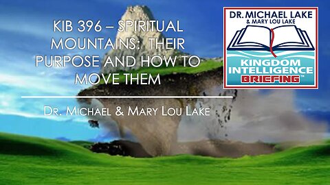 KIB 396 – Spiritual Mountains: Their Purpose and How to Move Them