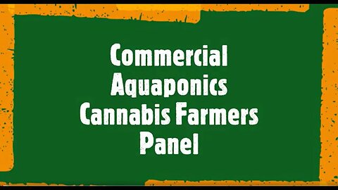 Commercial Panel at the 3rd Annual Virtual Aquaponic Cannabis Conference