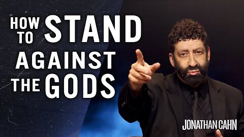 How To Stand Against The Gods | Jonathan Cahn Special | The Return of The Gods