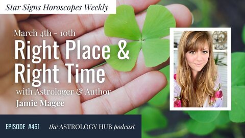 [STAR SIGN HOROSCOPES WEEKLY] Right Place and Right Time March 4 - March 10, 2022