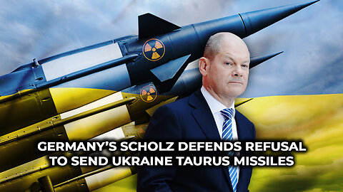 Germany’s Scholz Defends Refusal to Send Ukraine Taurus Missiles