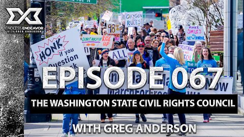Episode 067 The Washington State Civil Right Council. Endless Endeavor Podcast with Greg Anderson