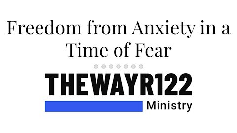 Freedom from Anxiety in a Time of Fear