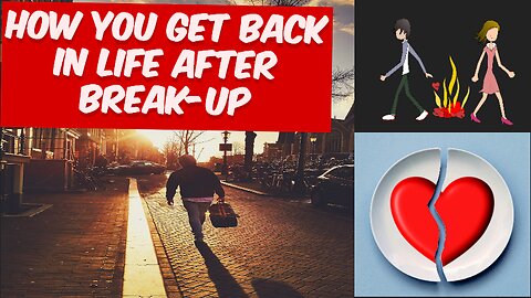 Moving On and Thriving: Your Journey Beyond a Break-Up | Life Before and After Break-Up