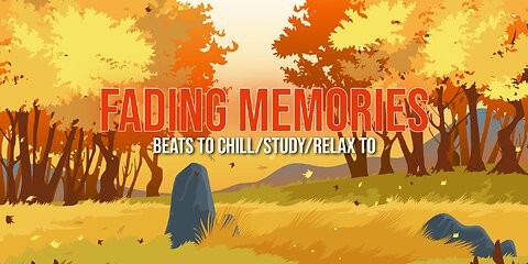 Fading Memories 🧐 beats to chill/study/relax to
