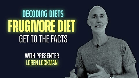 Decoding Diets | Frugivore Diet: Get to the Facts with Loren Lockman