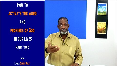 Activating the Word and the Promises of God in our Lives Part 2.