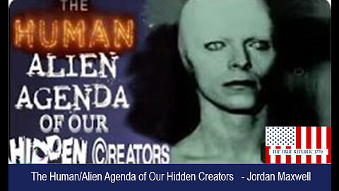 The Human/Alien Agenda of Our Hidden Creators - Jordan Maxwell