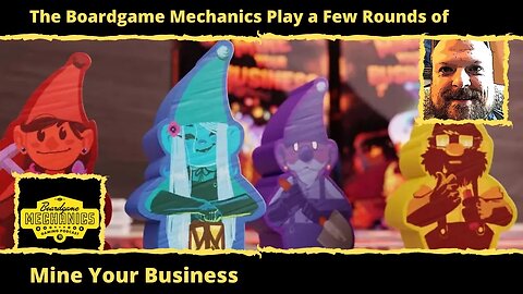 The Boardgame Mechanics Play a Few Rounds of Mine Your Business