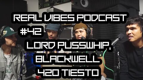 Real Vibes Podcast #42 - Lord Pusswhip, 420Tiesto, Blackwell Flame