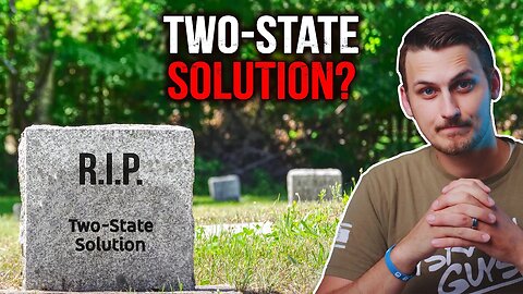 The Two State Solution is Dead | HERE IS WHY