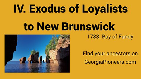 IV. Exodus of the Loyalists to New Brunswick