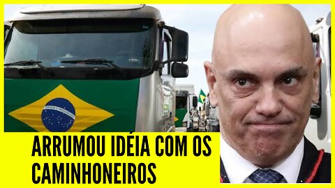 Alexandre de Moraes Acabou Arrumando Ideia Com os Caminhoneiros - Greve dos Caminhoneiros?!
