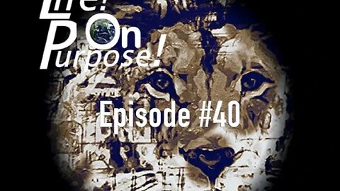 Life! On Purpose! Episode #40