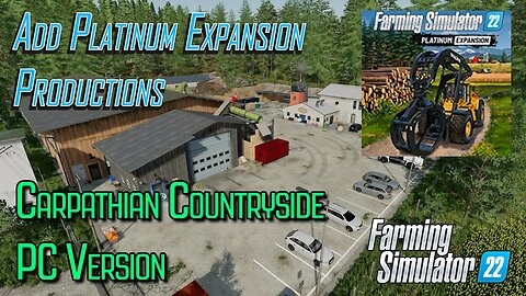 How to Add Platinum Expansion Production to Carpathian Countryside PC map Farming Simulator 22
