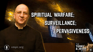 16 Dec 22, The Terry & Jesse Show: Spiritual Warfare: Surveillance; Pervasiveness
