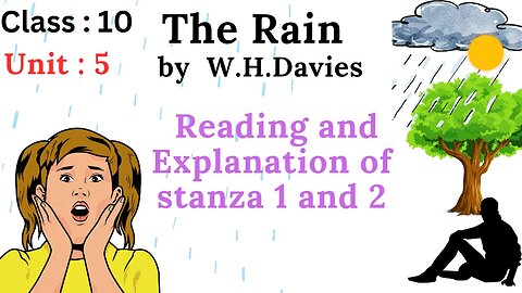 The Rain by W H Davies || Reading and explanation of stanza 1 and 2 || 2 stanzas in one video