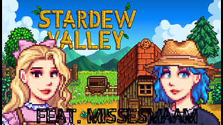 STARDEW VALLEY FEAT. MISSESMAAM!!!