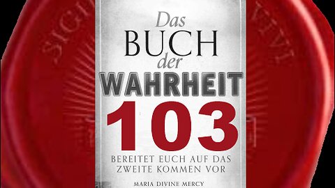 Die Tage von Papst Benedikt sind jetzt gezählt - (Buch der Wahrheit Nr 103)