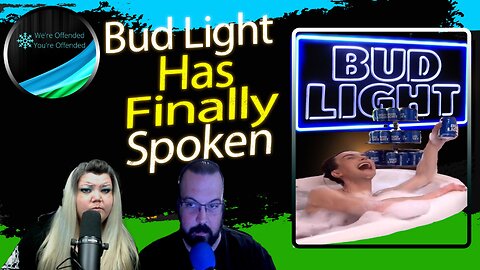 Ep#256 BudLight has finally spoken | We're Offended You're Offended Podcast