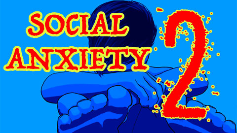 Social Anxiety Disorder Part Two