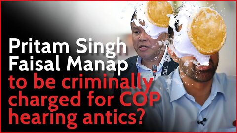 Pritam Singh and Faisal Manap to be criminally charged for COP hearing antics? Raeesah fined 35,000~