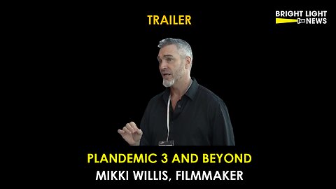 [TRAILER] Plandemic 3 and Beyond -Mikki Willis, Filmmaker