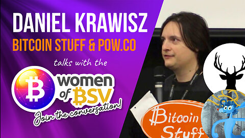 Daniel Krawisz - Interview #28 - The Emperor of Bitcoin - with the Women of BSV