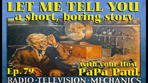 LET ME TELL YOU A SHORT, BORING STORY EP.79 (PP's Routine/Old Time Radio/Tribute to Vera Lynn)